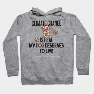 Climate Change Is Real, Save The Planet And My Dog Hoodie